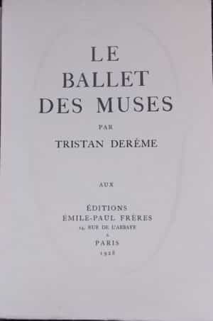 DEREME (Tristan) Le ballet des muses. Paris, Editions Emile-Paul Frères, 1928.