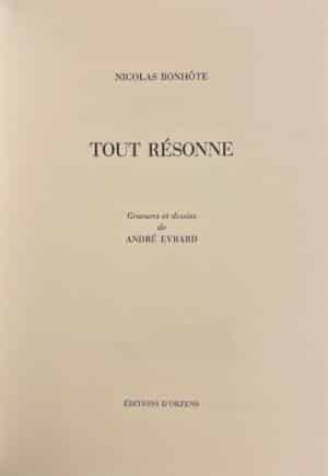 BONHOTE (Nicolas) - EVRARD (André) Tout résonne. Lutry, Editions d'Orzens, 2002.