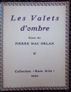 MAC ORLAN (Pierre) Les valets d'ombre. Paris, aux Editions de La Belle Page (coll. Rara Avis), 1930.