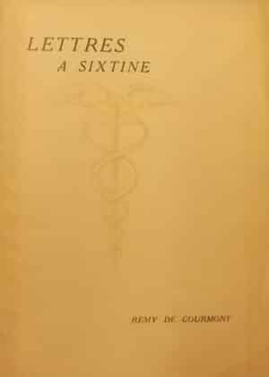 GOURMONT (Rémy de) Lettres à Sixtine. Paris, Mercure de France, 1921.