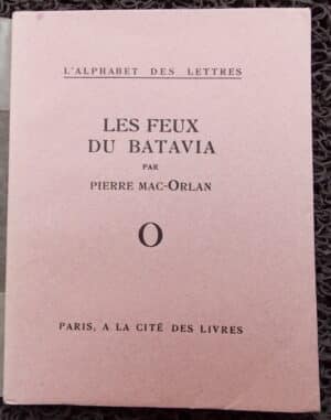 MAC ORLAN (Pierre) Les feux du Batavia. Paris, A la Cité des Livres (coll. L'Alphabet des Lettres), 1926.