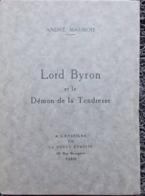 MAUROIS (André) Lord Byron et le démon de la tendresse. Paris, A l'Enseigne de la Porte Etroite, 1925.