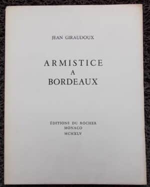 GIRAUDOUX (Jean) Armistice à Bordeaux. Monaco, Editions du Rocher, 1945.