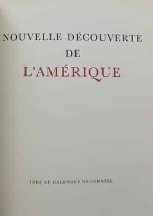 UHLER (Fred) Nouvelle découverte de l'Amérique. Neuchâtel, Ides et Calendes, 1964.