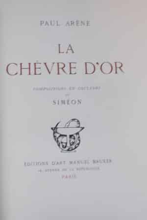 [SIMEON] - ARENE (Paul) La chèvre d'or. Paris, Editions d'Art Manuel Bruker, 1930.