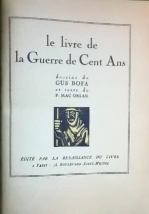 MAC ORLAN (Pierre) - BOFA (Gus) Le livre de la Guerre de Cent Ans. Paris, La Renaissance du livre, 1921.