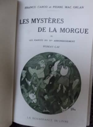 CARCO (Francis) & MAC ORLAN (Pierre) Les mystères de la morgue, ou les fiancés du IVe arrondissement. Roman gai. Paris, La Renaissance du Livre, [1918].