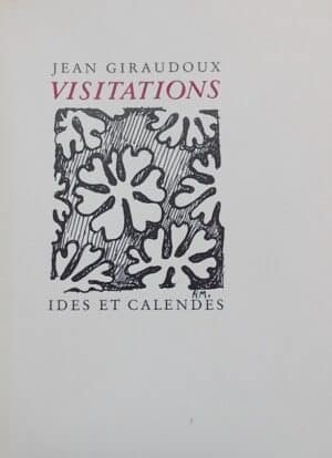 GIRAUDOUX (Jean) Visitations. Neuchâtel, Ides et Calendes (coll. "Fleuron"), 1947.