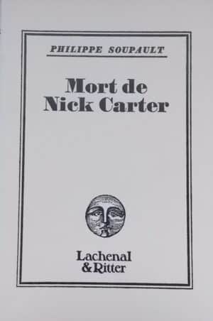 SOUPAULT (Philippe) Mort de Nick Carter. Paris, Lachenal & Ritter, 1983.