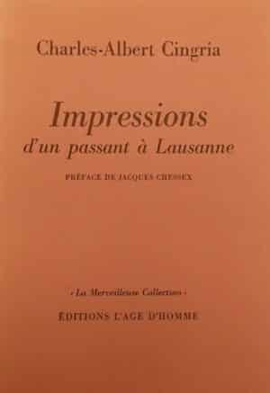 CINGRIA (Charles-Albert) Impressions d'un passant à Lausanne. Lausanne, L'Age d'Homme (coll. La Merveilleuse Collection), 1966.
