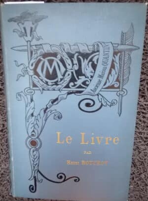 BOUCHOT (Henri) Le livre. L'illustration - La reliure. Etude historique sommaire. Paris, A. Quantin (coll. "Bibliothèque de l'enseignement des Beaux-arts"), s.d. (1886)