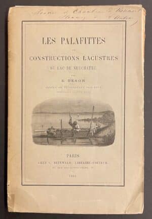 DESOR (Edouard) Les palafittes, ou constructions lacustres du lac de Neuchâtel, Paris, C. Reinwald, 1865.