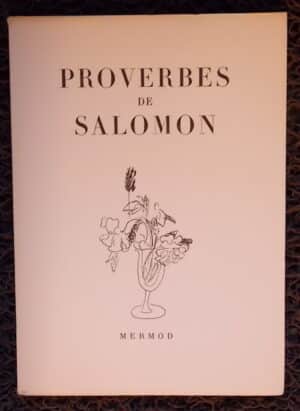 [PROVERBE] Proverbes de Salomon. Lausanne, Mermod (coll. "Le Bouquet"), 1944.