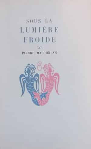 MAC ORLAN (Pierre) Sous la lumière froide Paris, Emile-Paul Frères, 1945
