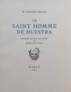 [HERMANN-PAUL] - LUCIEN-GRAUX (Dr.) Le saint homme de Huestra. Paris, Manuel Bruker, 1928.
