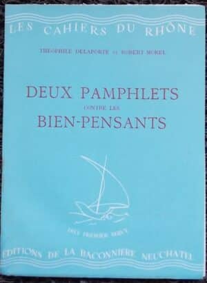 [GREEN (Julien)] DELAPORTE (Théophile) & MOREL (Robert) Deux pamphlets contre les bien-pensants. Neuchâtel, Baconnière (coll. "Les Cahiers du Rhône - série bleue"), 1944.