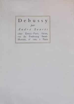 SUARES (André) Debussy. Paris, Emile-Paul frères, 1922.
