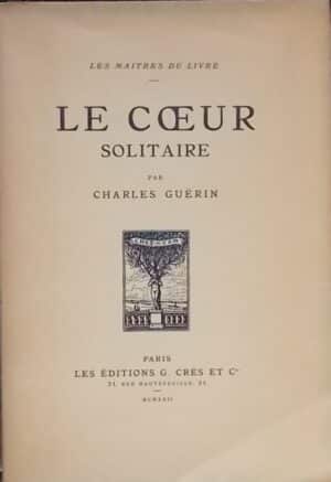 GUERIN (Charles) Le coeur solitaire. Paris, Crès (coll. Les Maîtres du Livre), 1922.