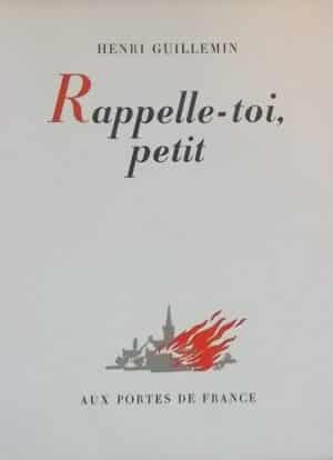 GUILLEMIN (Henri) Rappelle-toi, petit. Porrentruy, Aux Portes de France (coll. Littérature contemporaine), 1945.