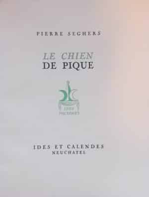 SEGHERS (Pierre) Le chien de pique. Neuchâtel, Ides et Calendes (coll. Ides Poétiques), 1943.
