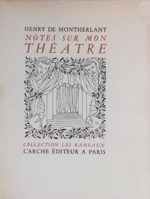 MONTHERLANT (Henry de) Notes sur mon théâtre. Paris, L'Arche (coll. Les Rameaux), 1950.