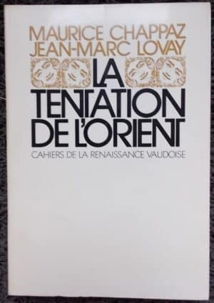 CHAPPAZ (Maurice) - LOVAY (Jean-Marc) La tentation de l'orient. Lausanne, CRV, 1970.