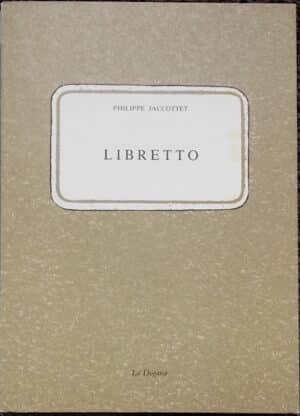 JACCOTTET (Philippe) Libretto. Genève, La Dogana, 1990.