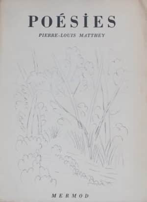 MATTHEY (Pierre-Louis) Poésies. Lausanne, H.-L. Mermod, 1943.