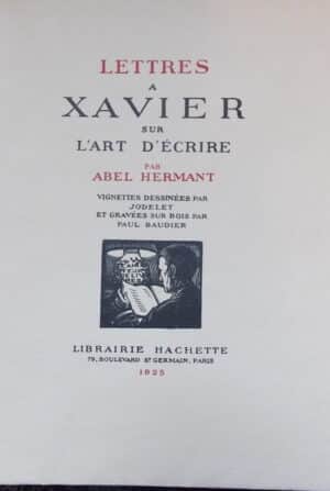 HERMANT (Abel) Lettres à Xavier sur l'art d'écrire. Paris, Librairie Hachette, 1925.