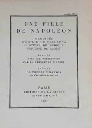 PELLAPRA (Emilie de, comtesse de Brigode, princesse de Chimay) Une fille de Napoléon. Mémoires. Paris, La Sirène, 1921.