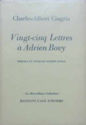CINGRIA (Charles-Albert) Vingt-cinq lettres à Adrien Bovy. Lausanne, L'Age d'Homme (coll. La Merveilleuse Collection), 1967.