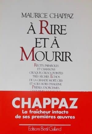 CHAPPAZ (Maurice) A rire et à mourir. Récits, paraboles et chansons.... Vevey, Bertil Galland, 1983.