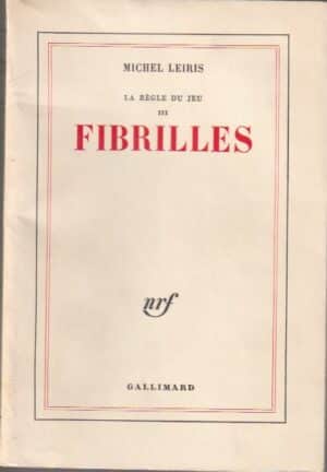 LEIRIS (Michel) La règle du jeu III. Fibrilles. Paris, Gallimard (coll. Blanche), 1966.