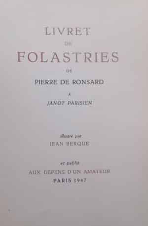 RONSARD (Pierre de) Livret de Folastries de Pierre de Ronsard à Janot Parisien. Paris, Aux dépens d'un Amateur, 1947.