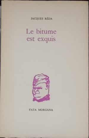 [CINGRIA] - REDA (Jacques) Le bitume est exquis. Sans lieu, Fata Morgana, 1984.
