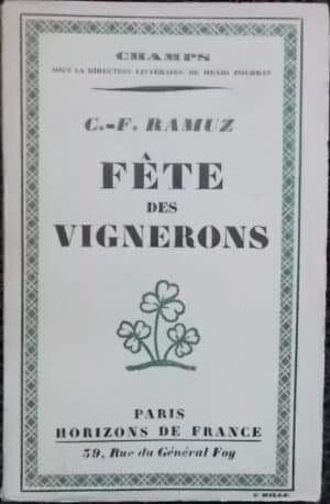 RAMUZ (C.-F.) Fête des Vignerons. Paris, Horizons de France (coll. Champs), 1929.