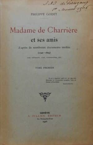GODET (Philippe) Madame de Charrière et ses amis, d'après de nombreux documents inédits. Genève, A. Jullien, 1906,