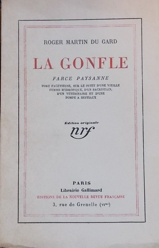 MARTIN DU GARD (Roger) La Gonfle. Farce paysanne. Paris, Gallimard (coll. "Blanche"), 1928.