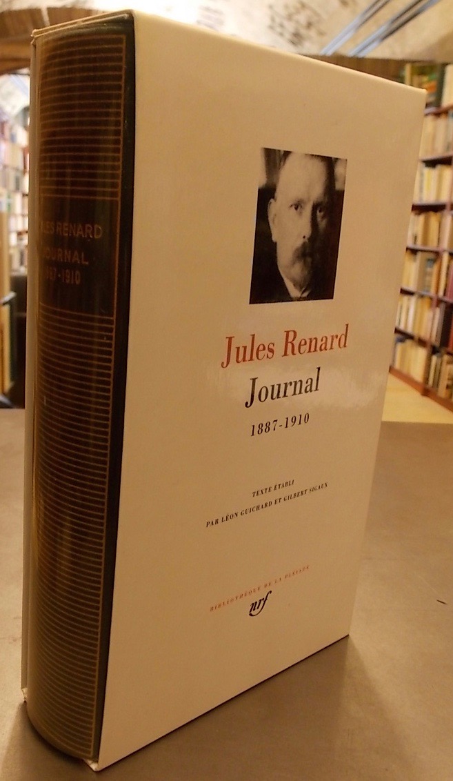 RENARD (Jules) Journal (1887-1910). Paris, Gallimard (coll. "Bibliothèque de la Pléiade"), 1993.