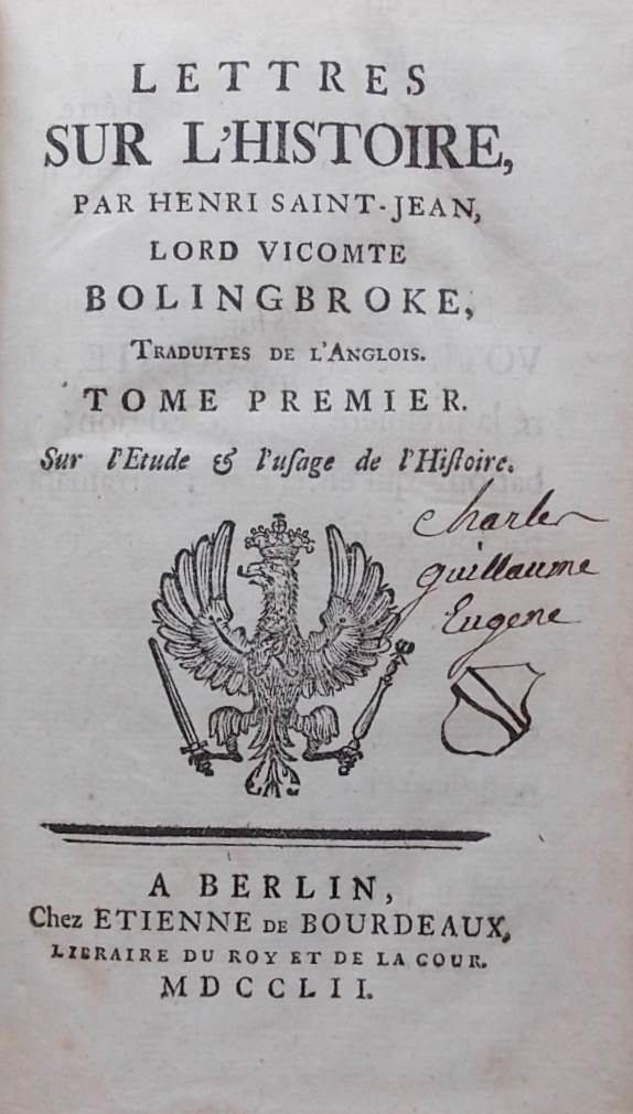 BOLINGBROKE (Henri Saint-Jean, lord vicomte) Lettres sur l'Histoire. [suivi de: "Lettres de Mylord Bolingbroke à Mylord Bathurst" et de "Reflexions sur l'exil". Berlin, Etienne de Bourdeaux, 1752.