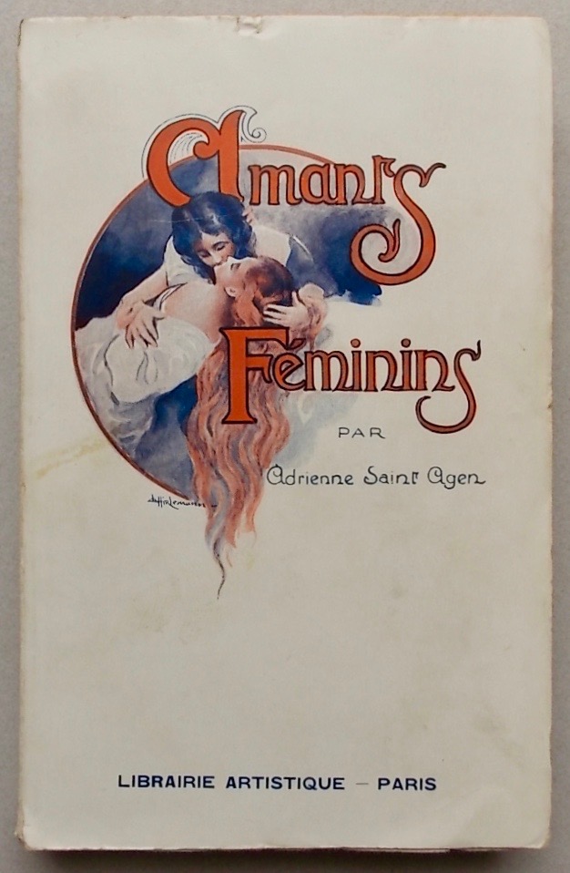 SAINT-AGEN (Adrienne) Amants féminins. Paris, Librairie Artistique, [1928].