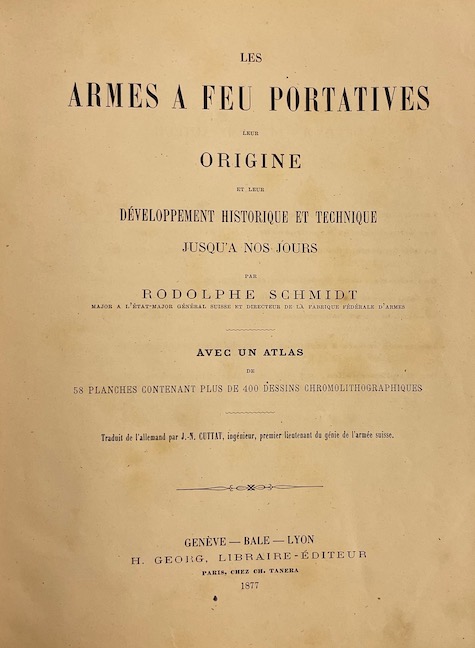 SCHMIDT (Rodolphe) Les armes à feu portatives. Leur origine et leur développement historique et technique jusqu'à nos jours. Bâle - Genève - Lyon, H. Georg, 1877. – Image 3