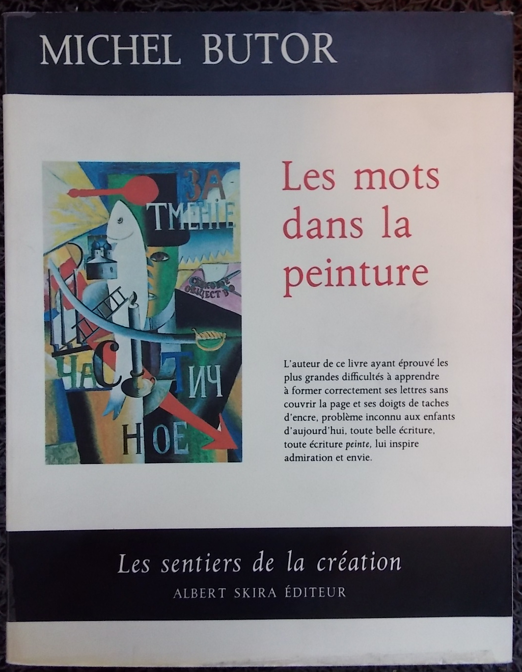 BUTOR (Michel) Les mots dans la peinture. Genève, Skira (coll. "Les sentiers de la création"), 1969.