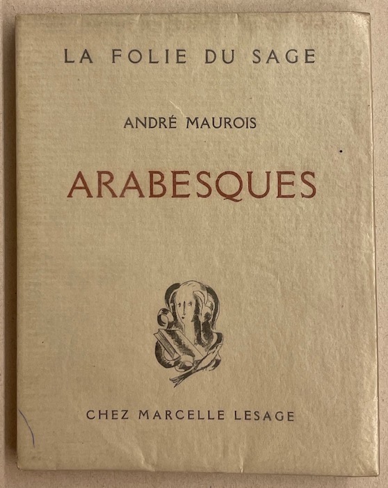 MAUROIS (André) Arabesques. Paris, Marcelle Lesage (coll. "La Folie du sage"), 1925.
