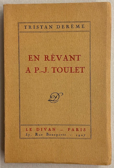 DEREME (Tristan) En rêvant à P.-J. Toulet. Paris, Le Divan, 1927.