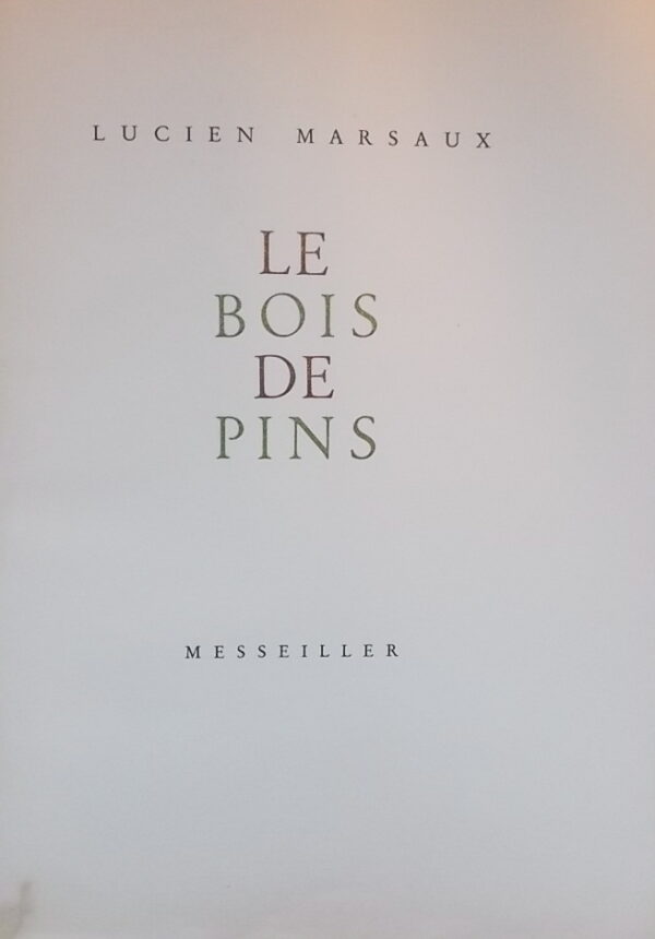 MARSAUX (Lucien) [pseud. d'André Hofer] Le bois des pins. Neuchâtel, Messeiller, 1950.