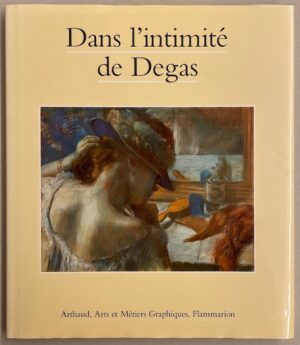 [DEGAS] - TERRASSE (Antoine) Dans l'intimité de Degas. Paris, Arthaud - Arts et Métiers Graphiques - Flammarion, 1987.