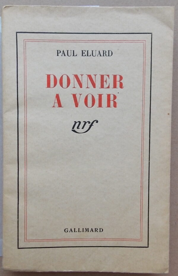 ELUARD (Paul) Donner à voir. Paris, Gallimard (coll. Blanche), 1939.