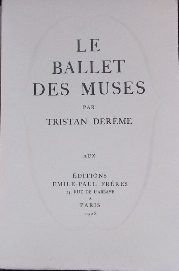 DEREME (Tristan) Le ballet des muses. Paris, Editions Emile-Paul Frères, 1928.