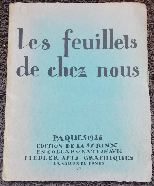 collectif Les feuillets de chez nous. Pâques 1926 (n° 1). La Chaux-de-Fonds, Editions de la Syrinx, [1926].